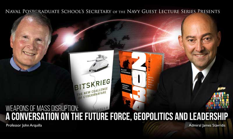 Stavridis, Arquilla Discuss Technology Disruption, Geopolitics, Leadership During NPS’ Latest Virtual SGL